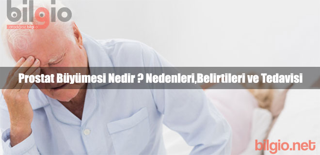 Prostat Büyümesi ( Bening Prostat Hipertrofisi ) Nedir ? Nedenleri