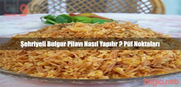 şehriyeli-bulgur-pilavı-nasıl-yapılır
