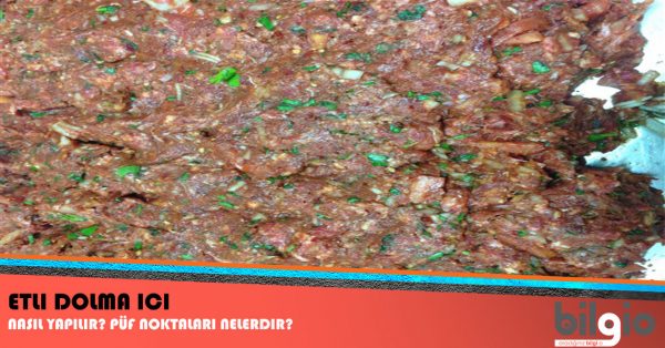 Etli Dolma İçi Nasıl Yapılır ? Tarifi, Malzemeleri ve Püf Noktaları