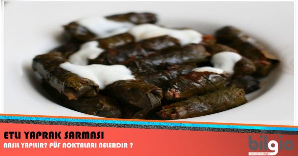 Etli Yaprak Sarması Nasıl Yapılır ? Tarifi, Malzemeleri ve Püf