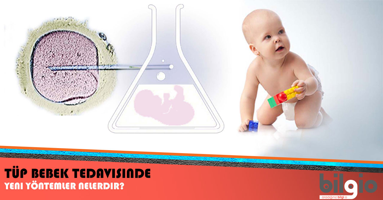 Tüp Bebek Tedavisinde Yeni Gelişmeler Nelerdir ?
