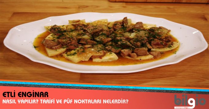 Etli Enginar Nasıl Yapılır ? Tarifi, Malzemeleri ve Püf Noktaları