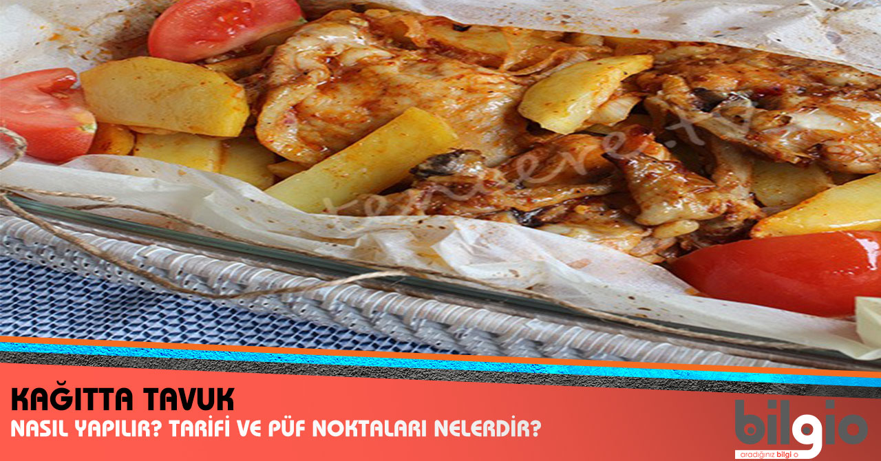 Kağıtta Tavuk Nasıl Yapılır? Tarifi, Malzemeleri ve Püf Noktaları