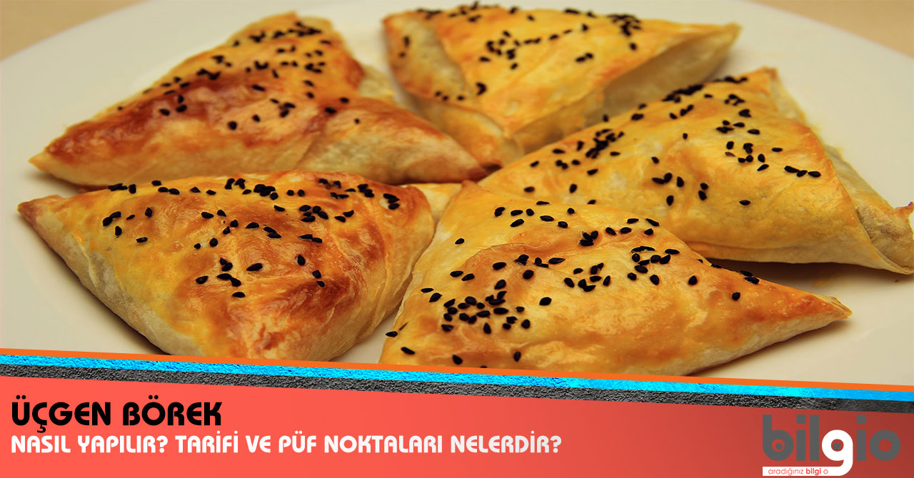 Üçgen Börek Nasıl Yapılır? Tarifi, Malzemeleri ve Püf Noktaları