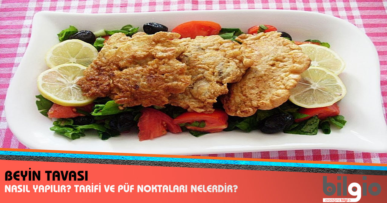 Beyin Tavası Nasıl Yapılır? Tarifi, Malzemeleri ve Püf Noktaları Nelerdir ?