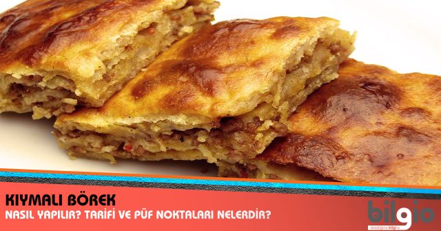 Kıymalı Börek Nasıl Yapılır? Tarifi, Malzemeleri ve Püf Noktaları