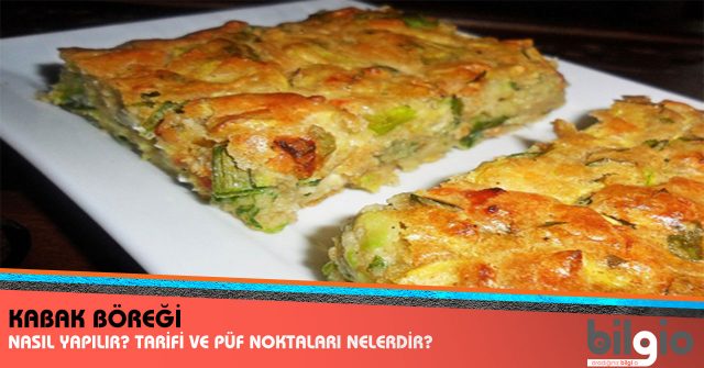 Kabak Böreği Nasıl Yapılır? Tarifi, Malzemeleri ve Püf Noktaları
