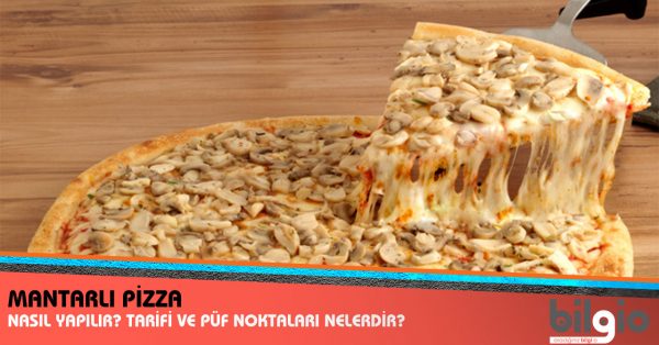 Mantarlı Pizza Nasıl Yapılır? Tarifi, Malzemeleri ve Püf Noktaları