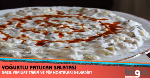 Yoğurtlu Patlıcan Salatası Nasıl Yapılır? Tarifi, Malzemeleri ve Püf