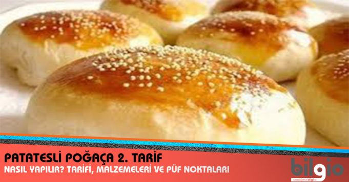 Patatesli Poğaça ( 2. Tarif ) Nasıl Yapılır? Tarifi, Malzemeleri ve Püf