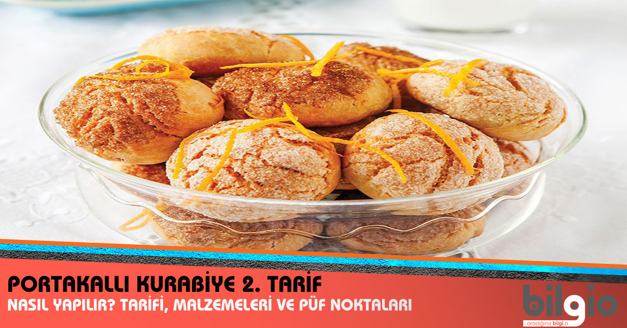 Portakallı Kurabiye ( 2. Tarif ) Nasıl Yapılır? Tarifi, Malzemeleri ve