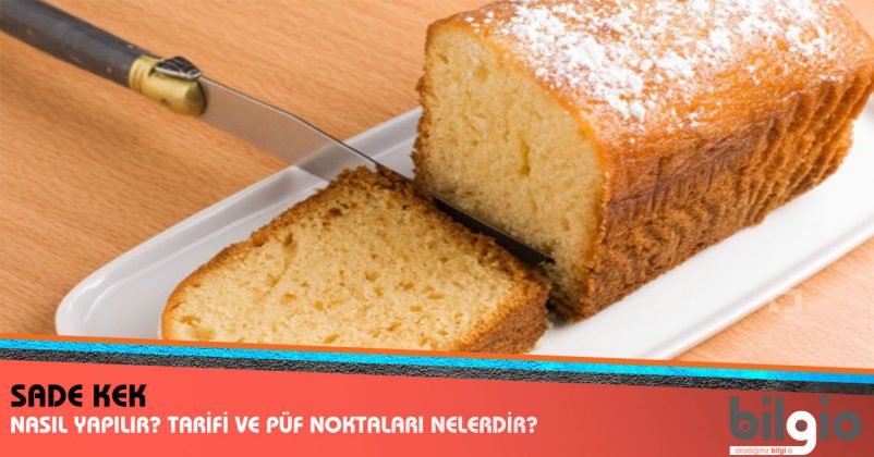Sade Kek Nasıl Yapılır? Tarifi, Malzemeleri ve Püf Noktaları Nelerdir