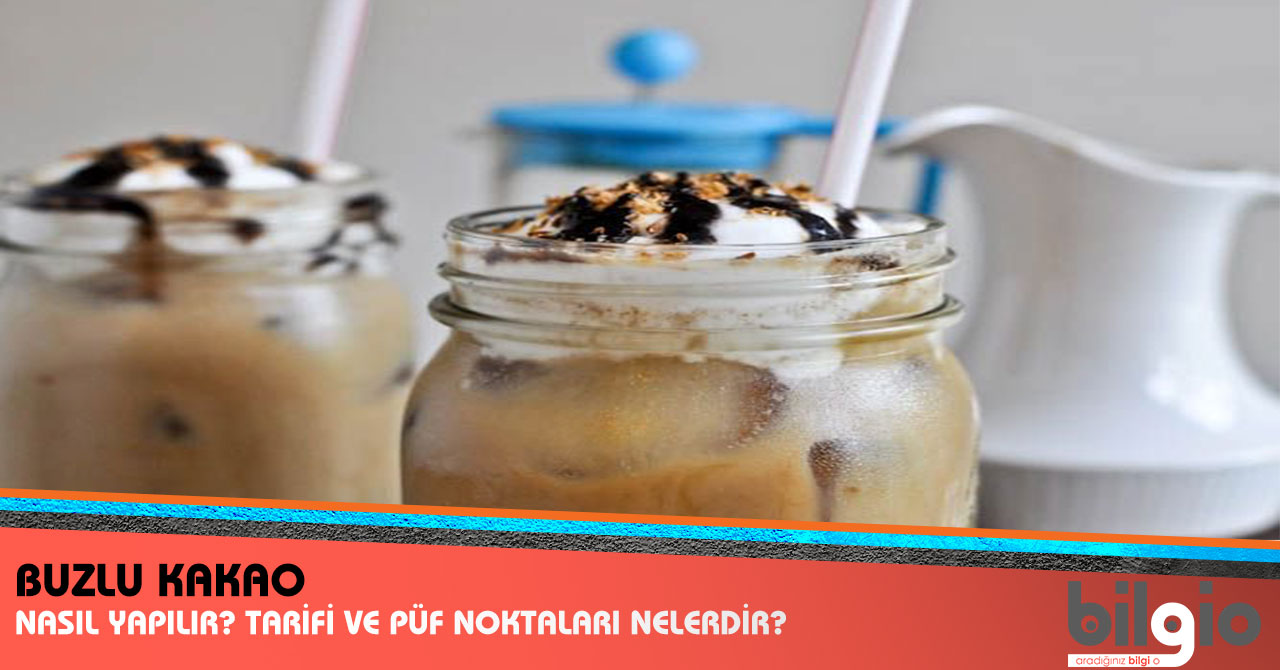 Buzlu Kakao Nasıl Yapılır? Tarifi, Malzemeleri ve Püf Noktaları Nelerdir?
