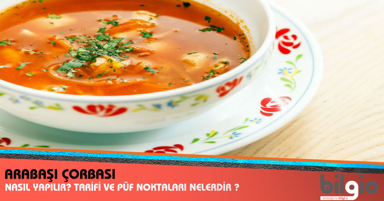 Arabaşı Çorbası ve Hamurunun Tarifi – Çorba Tarifleri Arabaşı Çorbası ve Hamurunun Tarifi – Çorba Tarifleri