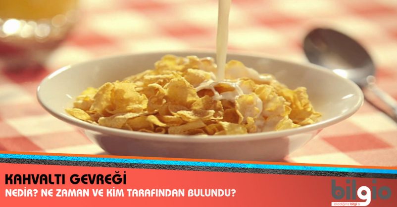 Kahvaltı Gevreği Nedir ? Ne Zaman, Kim Tarafından ve Nerede Bulunmuştur