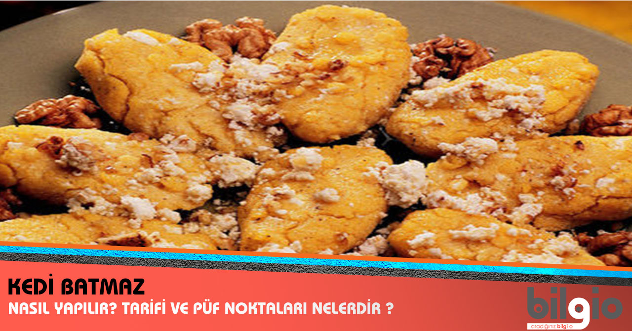 Kedi Batmaz Nasıl Yapılır ? Tarifi, Malzemeleri ve Püf Noktaları