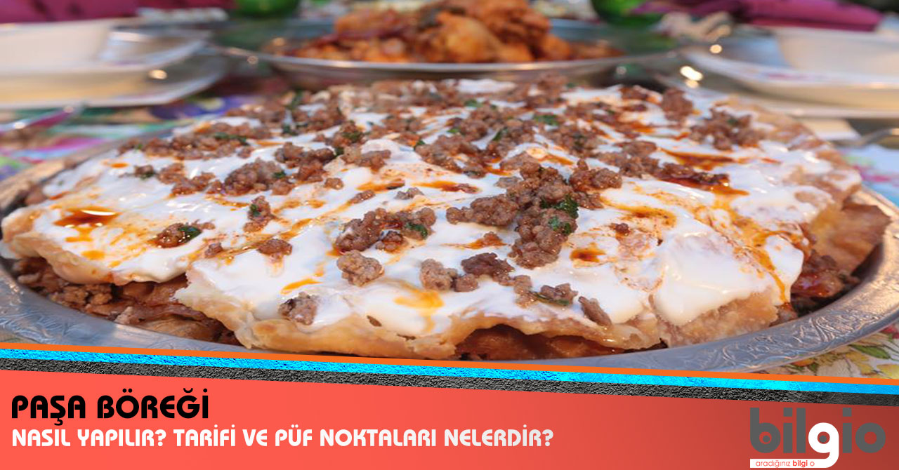 Paşa Böreği Nasıl Yapılır ? Tarifi, Malzemeleri ve Püf Noktaları