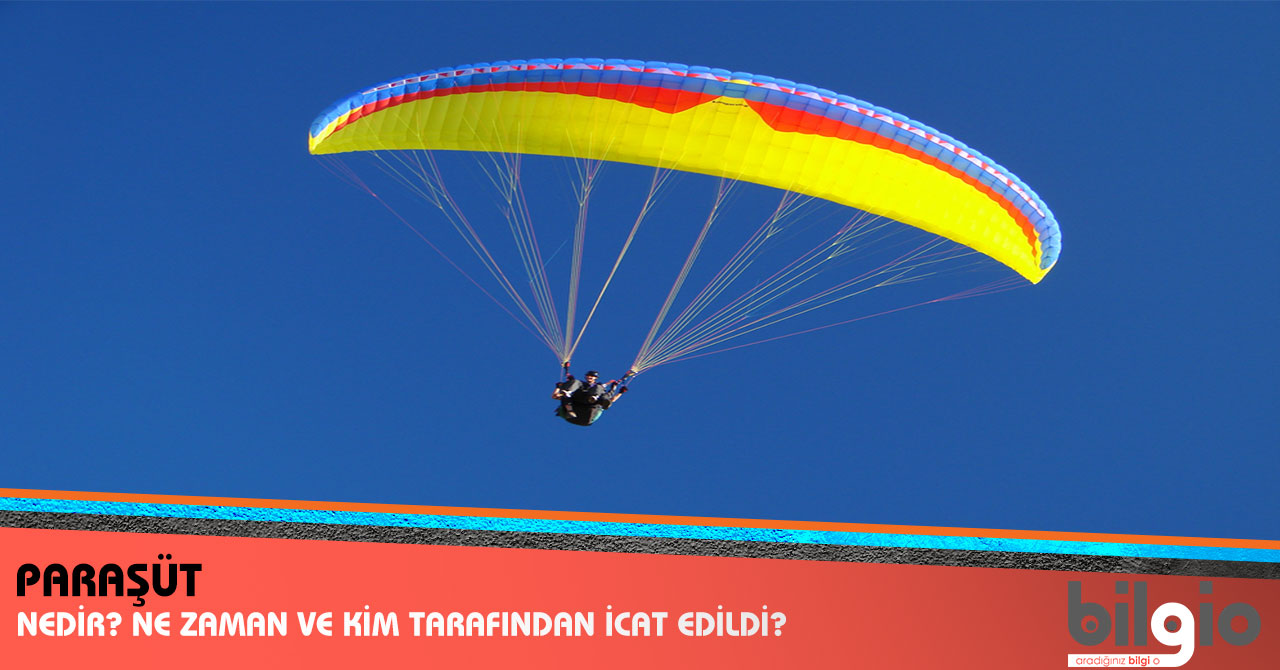 Paraşüt Nedir ? Ne Zaman, Nerede ve Kim Tarafından İcat Edilmiştir