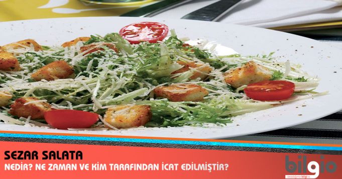 Sezar Salata Nedir ? Ne Zaman, Nerede ve kim Tarafından Bulunmuştur