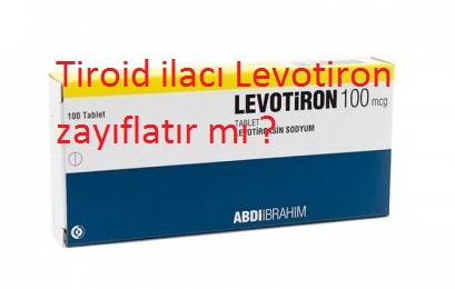Tiroid ilacı Levotiron zayıflatır mı ?