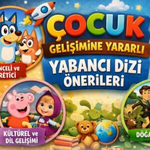 çocuk gelişimine yararlı yabancı dizi önerileri