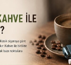 terea sigara kahve ile içilir mi